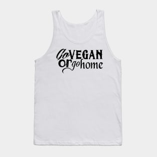 Go vegan or go home (black) Tank Top